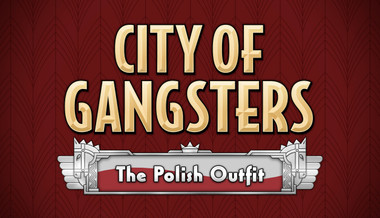 City of Gangsters: The Polish Outfit City of Gangsters: The Polish Outfit