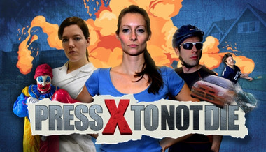 Press X to Not Die Press X to Not Die