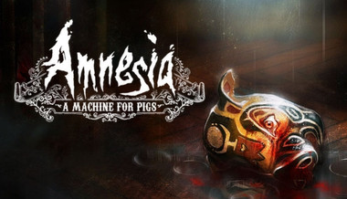 Amnesia: A Machine for Pigs Amnesia: A Machine for Pigs