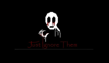 Just Ignore Them Just Ignore Them