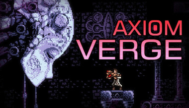 Axiom Verge Axiom Verge