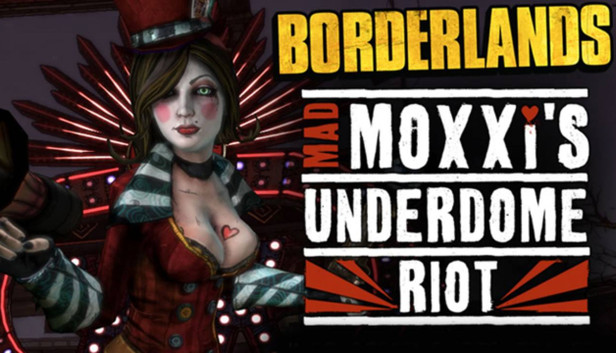 Borderlands: Mad Moxxi's Underdome Riot Borderlands: Mad Moxxi's Underdome Riot