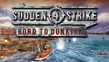 Sudden Strike 4 - Road to Dunkirk Sudden Strike 4 - Road to Dunkirk