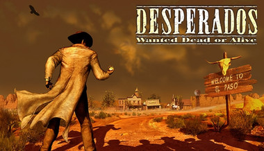 Desperados: Wanted Dead or Alive Desperados: Wanted Dead or Alive