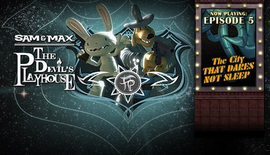 Sam & Max: The Devil’s Playhouse Sam & Max: The Devil’s Playhouse