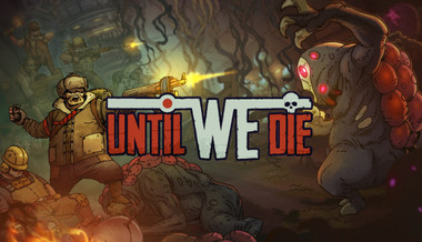 Until We Die Until We Die